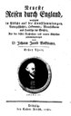 Volkmann, Johann Jacob: Neueste Reisen durch England, Leipzig 1781, vol. 1–4; Digitalisat der SUB Göttingen, Göttinger Digitalisierungszentrum, URL: http://resolver.sub.uni-goettingen.de/purl?PPN249688565. 