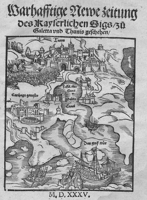 Warhafftige Newe zeitung des Kayserlichen Sigs, zu Galetta vnd Thunis geschehen, Copey eines Brieffes so der Hochgeporn Fürst ... Don Fernando de Gonzaga, Hertzog zu Arriano [et]c. …, Augsburg 1535; Bildquelle: Bayrische Staatsbibliothek, Münchener Digitalisierungszentrum (MDZ), http://daten.digitale-sammlungen.de/bsb00010335/image_1, CC BY-NC-SA 4.0, http://creativecommons.org/licenses/by-nc-sa/4.0/.